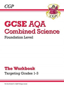 GCSE Combined Science AQA - Foundation: Grade 1-3 Targeted Workbook - CGP Books; CGP Books (Paperback) 18-09-2019 