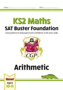 New KS2 Maths SAT Buster Foundation: Arithmetic (for the 2022 tests) - CGP Books; CGP Books (Paperback) 03-12-2019 