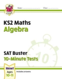 New KS2 Maths SAT Buster 10-Minute Tests - Algebra (for the 2022 tests) - CGP Books; CGP Books (Paperback) 19-12-2019 