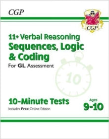11+ GL 10-Minute Tests: Verbal Reasoning Sequences, Logic & Coding - Ages 9-10 (with Onl Ed) - CGP Books; CGP Books (Paperback) 13-02-2020 