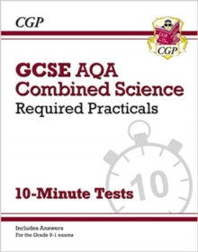 New Grade 9-1 GCSE Combined Science: AQA Required Practicals 10-Minute Tests (includes Answers) - CGP Books; CGP Books (Paperback) 03-06-2020 