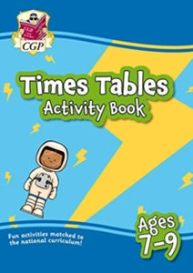 New Times Tables Activity Book for Ages 7-9: perfect for learning at home - CGP Books (Paperback) 11-05-2020 