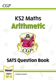 New KS2 Maths SATS Question Book: Arithmetic - Ages 10-11 (for the 2022 tests) - CGP Books; CGP Books (Paperback) 17-06-2020 