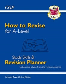 How to Revise for A-Level: Study Skills & Planner (inc Online Edition) - CGP Books; CGP Books (Paperback) 20-08-2020 