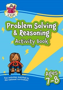 New Problem Solving & Reasoning Maths Activity Book Ages 7-8 (Year 3): perfect for learning at home - CGP Books; CGP Books (Paperback) 22-12-2020 
