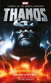 Marvel novels 7 Marvel novels - Thanos: Death Sentence - Stuart Moore (Paperback) 02-04-2019 