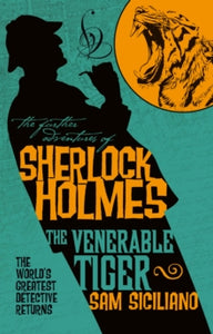 The Further Adventures of Sherlock Holmes  The Further Adventures of Sherlock Holmes - The Venerable Tiger - Sam Siciliano (Paperback) 03-08-2020 