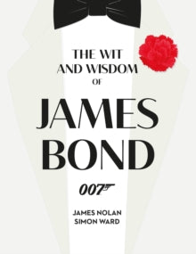 The Wit and Wisdom of James Bond - Simon Ward; James Nolan (Hardback) 29-10-2021 