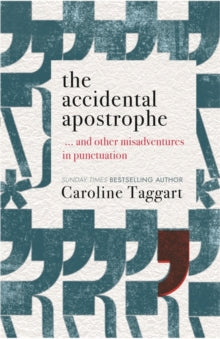 The Accidental Apostrophe: ... And Other Misadventures in Punctuation - Caroline Taggart (Paperback) 0 