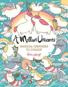 A Million Creatures to Colour  A Million Unicorns: Magical Creatures to Colour - Lulu Mayo (Paperback) 25-07-2019 