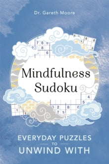 Everyday Mindfulness Puzzles  Mindfulness Sudoku: Everyday puzzles to unwind with - Gareth Moore (Paperback) 20-02-2020 