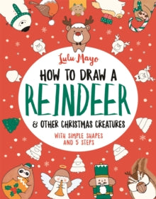 How to Draw Really Cute Creatures  How to Draw a Reindeer and Other Christmas Creatures - Lulu Mayo (Paperback) 29-10-2020 