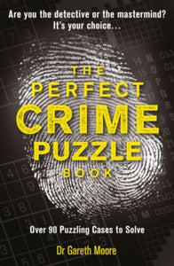 The Perfect Crime Puzzle Book: Over 90 Puzzling Cases to Solve - Gareth Moore (Paperback) 21-10-2021 