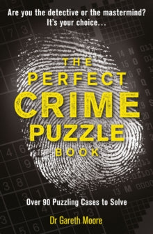 The Perfect Crime Puzzle Book: Over 90 Puzzling Cases to Solve - Gareth Moore (Paperback) 21-10-2021 