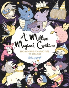A Million Creatures to Colour  A Million Magical Creatures: Enchanting Characters to Colour - Lulu Mayo (Paperback) 28-10-2021 