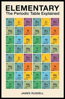 Elementary: The Periodic Table Explained - James M. Russell (Paperback) 05-08-2021 