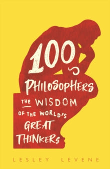 100 Philosophers: The Wisdom of the World's Great Thinkers - Lesley Levene (Hardback) 16-09-2021 