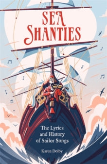 Sea Shanties: The Lyrics and History of Sailor Songs - Karen Dolby (Hardback) 16-09-2021 
