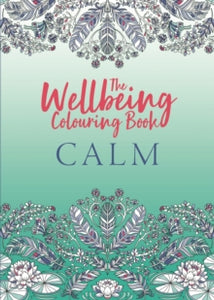 Wellbeing Colouring Books for Adults  The Wellbeing Colouring Book: Calm - Michael O'Mara Books (Paperback) 15-09-2022 
