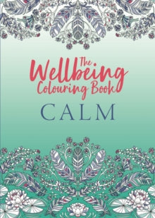 Wellbeing Colouring Books for Adults  The Wellbeing Colouring Book: Calm - Michael O'Mara Books (Paperback) 15-09-2022 