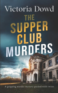 THE SUPPER CLUB MURDERS a gripping murder mystery packed with twists - Victoria Dowd (Paperback) 07-09-2021 