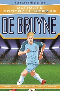 Ultimate Football Heroes  De Bruyne (Ultimate Football Heroes - the No. 1 football series): Collect them all! - Matt Oldfield (Paperback) 29-11-2018 