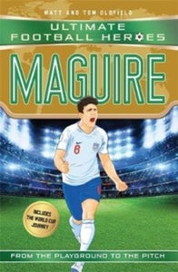 Ultimate Football Heroes - International Edition  Maguire (Ultimate Football Heroes - International Edition) - includes the World Cup Journey!: Collect them all! - Matt & Tom Oldfield; Matt Oldfield (Paperback) 06-09-2018 