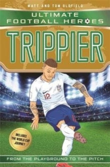 Ultimate Football Heroes - International Edition  Trippier (Ultimate Football Heroes - International Edition) - includes the World Cup Journey! - Matt & Tom Oldfield (Paperback) 04-10-2018 