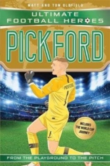 Ultimate Football Heroes - International Edition  Pickford (Ultimate Football Heroes - International Edition) - includes the World Cup Journey! - Matt & Tom Oldfield (Paperback) 20-09-2018 