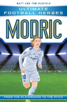 Ultimate Football Heroes  Modric (Ultimate Football Heroes - the No. 1 football series): Collect Them All! - Matt & Tom Oldfield (Paperback) 07-02-2019 