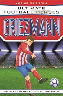 Ultimate Football Heroes  Griezmann (Ultimate Football Heroes) - Collect Them All! - Matt & Tom Oldfield (Paperback) 02-05-2019 