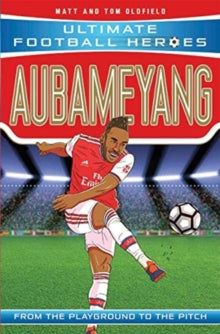 Ultimate Football Heroes  Aubameyang (Ultimate Football Heroes - the No. 1 football series): Collect them all! - Matt & Tom Oldfield (Paperback) 31-10-2019 
