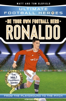 Ultimate Football Heroes  Be Your Own Football Hero: Ronaldo (Ultimate Football Heroes - the No. 1 football series): Collect them all! - Matt & Tom Oldfield (Paperback) 15-10-2020 
