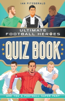 Ultimate Football Heroes  Ultimate Football Heroes Quiz Book (Ultimate Football Heroes - the No. 1 football series) - Ian Fitzgerald (Paperback) 30-04-2020 