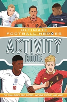 Ultimate Football Heroes  Ultimate Football Heroes Activity Book (Ultimate Football Heroes - the No. 1 football series): Fun challenges, epic quizzes, awesome puzzles and more! - Ian Fitzgerald (Paperback) 10-06-2021 