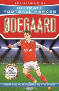 Odegaard (Ultimate Football Heroes - the No.1 football series): Collect them all! - Matt & Tom Oldfield; Ultimate Football Heroes (Paperback) 20-07-2023 