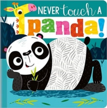 Never Touch  Never Touch a Panda! - Rosie Greening; Stuart Lynch (Board book) 01-08-2020 