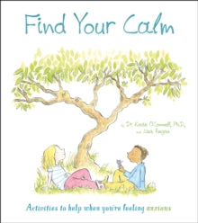 Thoughts and Feelings  Find Your Calm: Activities to help when you're feeling anxious - Dr. Katie O'Connell, Phd LP; Lisa Regan; Mel Howells (Paperback) 23-03-2020 