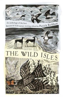 The Wild Isles: An Anthology of the Best of British and Irish Nature Writing - Patrick Barkham (Hardback) 04-03-2021 