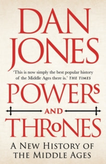 Powers and Thrones: A New History of the Middle Ages - Dan Jones (Paperback) 14-04-2022 