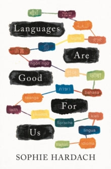 Languages Are Good For Us - Sophie Hardach (Paperback) 02-09-2021 