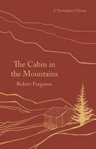 The Cabin in the Mountains: A Norwegian Odyssey - Robert Ferguson (Paperback) 08-07-2021 