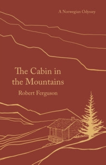 The Cabin in the Mountains: A Norwegian Odyssey - Robert Ferguson (Paperback) 08-07-2021 