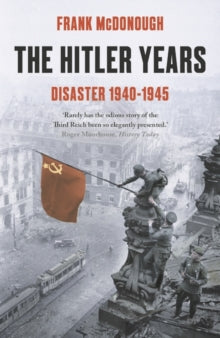 The Hitler Years ~ Disaster 1940-1945 - Frank McDonough (Paperback) 02-09-2021 