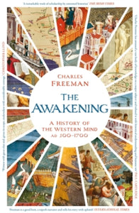 The Awakening: A History of the Western Mind AD 500 - 1700 - Charles Freeman (Paperback) 14-03-2024 
