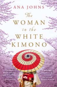 The Woman in the White Kimono: (A BBC Radio 2 Book Club pick) - Ana Johns (Paperback) 15-07-2019 