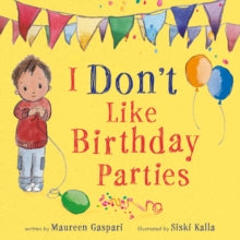 I Don't Like Birthday Parties! - Maureen Gaspari; Siski Kalla (Paperback) 16-09-2021 