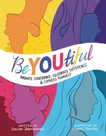 BeYOUtiful: Radiate confidence, celebrate difference and express yourself - Shelina Janmohamed; Chante Timothy (Hardback) 12-05-2022 