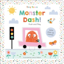 Tiny Town Push and Play  Monster Dash! - Joshua George; Lemon Ribbon (Board book) 01-07-2019 