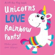 Lift the Flap Storymaker  Unicorns LOVE Rainbow Pants! - Lift the Flap - Jenny Copper; Carrie Hennon (Board book) 01-10-2019 
